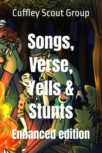 Songs Verse Yells Stunts, Campfire Song Book, Published Amazon, Enhanced Edition, Cuffley Scout Group, 